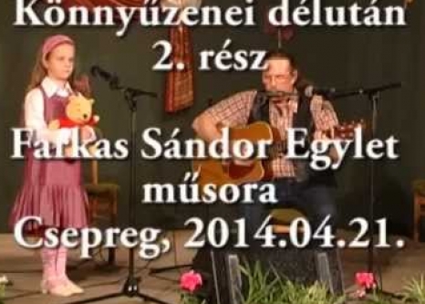 Farkas Sándor Egylet Könnyűzenei délután Csepreg, 2014.04.21. 2. rész 